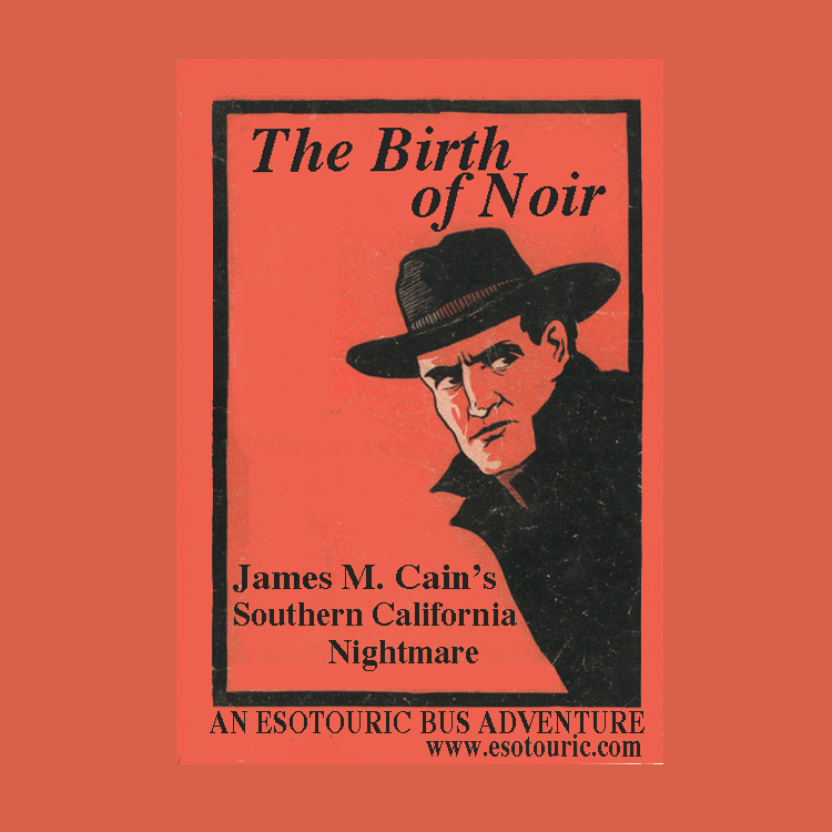 The Birth of Noir: James M. Cain’s Southern California Nightmare tour