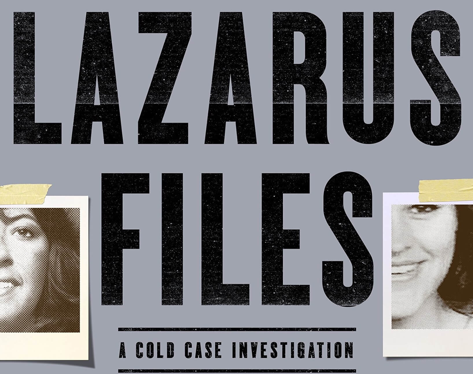 The Lazarus Files: A Cold Case Investigation